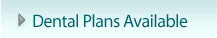 Dental Plans Available